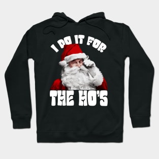 I Do It For The Ho's Funny Christmas Hoodie